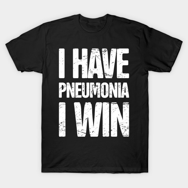 Sick With Pneumonia - Get Well Soon Gift T-Shirt by Wizardmode